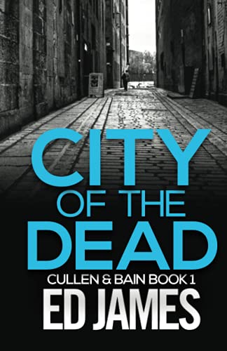 City of the Dead (Cullen and Bain Scottish Crime Thrillers)