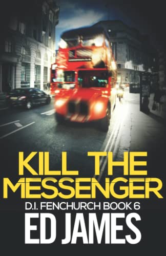 Kill the Messenger (DI Fenchurch East London Crime Thrillers)