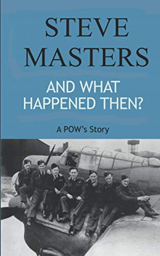 And What Happened Then?: A POW's story
