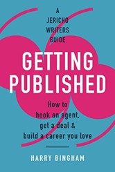 Getting Published : How to Hook an Agent, Get a Deal and Build a Career You Love