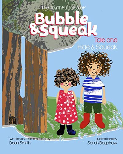 The Truthful tales of Bubble & Squeak: Tale one. Hide & Squeak