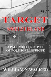 Target Switzerland: A Paul Muller Novel of Political Intrigue (Wages of Appeasement)