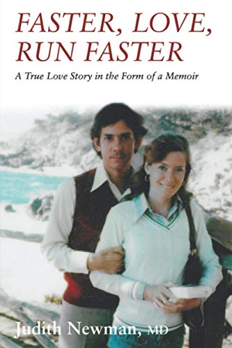 Faster, Love, Run Faster: A True Love Story in the Form of a Memoir