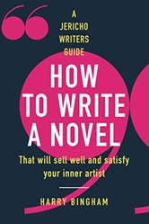 How to Write a Novel: That will sell well and satisfy your inner artist