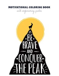 Motivational Coloring Book with Empowering Quotes : Motivational and Inspirational Sayings Coloring Book for Adults an Adult Coloring Book with 100 Coloring Pages of Inspirational Quotes, Motivational Sayings, Positive Affirmations, and More!
