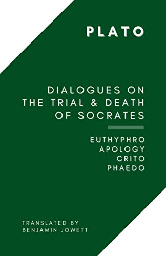 Dialogues on the Trial and Death of Socrates : Euthyphro, Apology, Crito, Phaedo