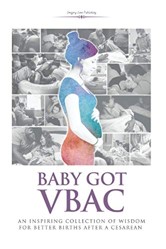 Baby Got VBAC: An Inspiring Collection of Wisdom for Better Births After a Cesarean