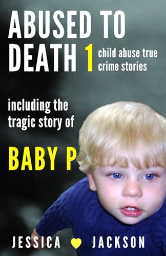 ABUSED TO DEATH 1: Eight children ... murdered by those who should have protected them