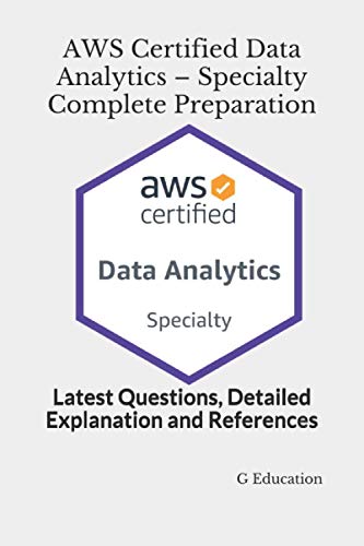 AWS Certified Data Analytics - Specialty Complete Preparation
