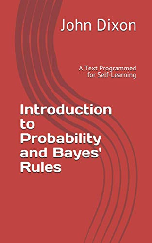 Introduction to Probability and Bayes' Rules: A Text Programmed for Self-Learning