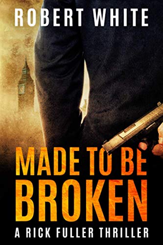 Made to be Broken: SAS hero turns Manchester hitman (A Rick Fuller Thriller)
