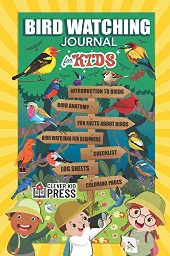 Bird Watching Journal for Kids : Birdwatching Log Book for Birders, Twitchers, and Bird Lovers Bird Spotting Logbook to Record Your Findings and Sightings This Birding Book Includes: Bird Basics, Bird Anatomy, Fun Facts, Coloring Pages and More!