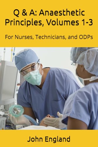 Q and a: Anaesthetic Principles, Volumes 1-3 : For Anaesthetic Nurses and Technicians