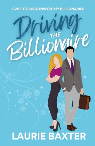 Driving the Billionaire : A Sweet Romantic Comedy
