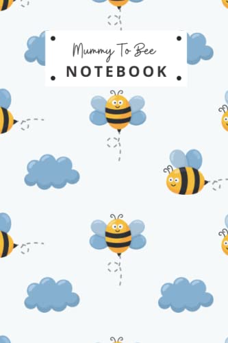 Mummy to Be Notebook : Matte Cover with Cute Bee Image Perfect for New Pregnancy, First Time Mum Lined Paper 6x9 Inches