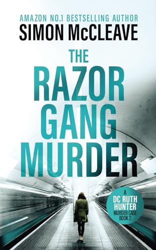 The Razor Gang Murder: A DC Ruth Hunter Murder File Book 2