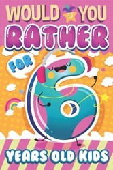Would You Rather ? For 6 Years Old Kids