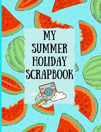 My Summer Holiday Sketchbook Activity Book : Kids Summer Activity Sketch Book 100 Pages for Scrapbooking, Sketching, Note Taking All about Your Summer