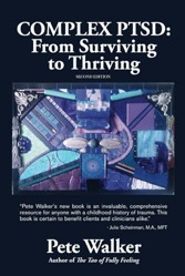 Complex PTSD: From Surviving to Thriving: A GUIDE AND MAP FOR RECOVERING FROM CHILDHOOD TRAUMA