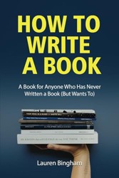 How to Write a Book: A Book for Anyone Who Has Never Written a Book (But Wants To)