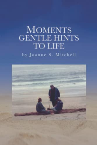 Moments Gentle Hints To Life