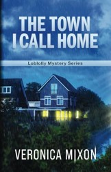 The Town I Call Home: Book 1 of 3: Loblolly Series (Loblolly Mystery Series)