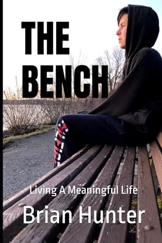 The Bench: Living A Meaningful Life