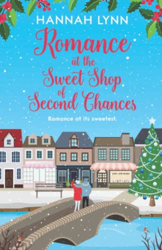 Romance at the Sweet Shop of Second Chances (The Holly Berry Sweet Shop Series)