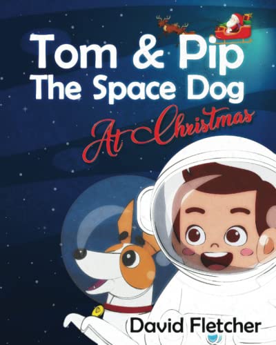 Tom & Pip The Space Dog At Christmas