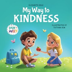 My Way to Kindness: Children's Book about Love to Others, Empathy and Inclusion (Preschool Feelings Book) (My way: Social Emotional Books for Kids)