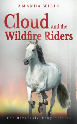 Cloud and the Wildfire Riders (The Riverdale Pony Stories)