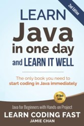 Java: Learn Java in One Day and Learn It Well. Java for Beginners with Hands-on Project. (Learn Coding Fast with Hands-On Project)