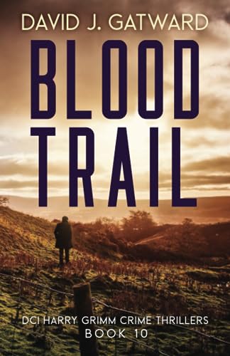 Blood Trail: A Yorkshire Murder Mystery (DCI Harry Grimm Crime Thrillers 10)