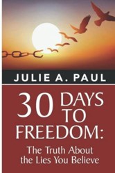 30 DAYS TO FREEDOM: The Truth About the Lies You Believe