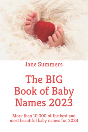 The BIG Book of Baby Names 2023: More than 10,000 of the best and most beautiful baby names for 2023 - Perfect maternity or pregnancy gift (The Big Books of Baby Names)