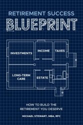 Retirement Success Blueprint: How to Build the Retirement You Deserve