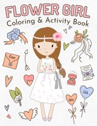 Flower Girl Coloring and Activity Book : Wedding Coloring and Activity Book for Little Kids