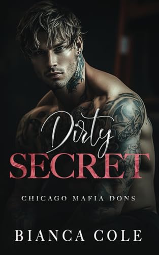 Dirty Secret: A Dark Enemies to Lovers Mafia Romance (Chicago Mafia Dons)
