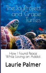 The Joy Project and Grape Turtles: How I Found Peace While Loving an Addict
