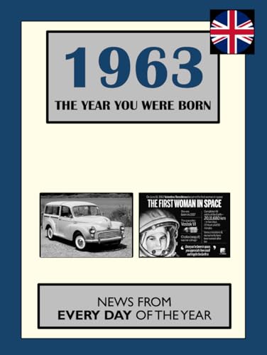 1963 The Year You Were Born: News From Every Day Of The Year. A Birthday Gift Book For Men And Women