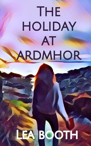 The Holiday at Ardmhor: (Ardmhor Book 1) Dual timeline novel of family secrets and fresh starts in the Scottish Highlands (The Ardmhor Series)
