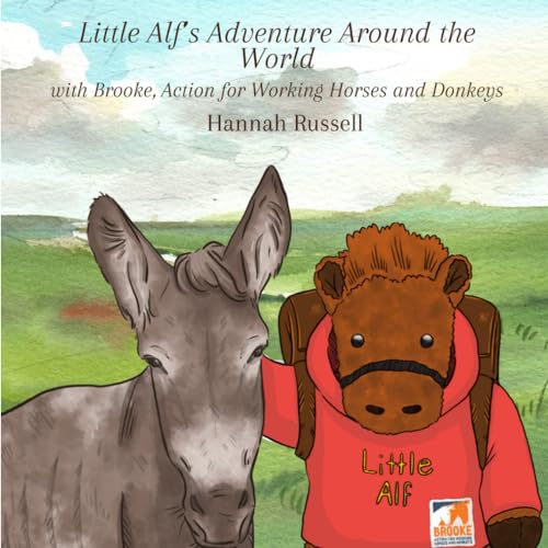 Little Alf's adventure around the world: With Brooke Action For Working Horses and Donkeys