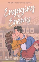 Engaging the Enemy: a steamy friends-to-lovers meets enemies-to-lovers romcom (Entitled Love: The Novels)