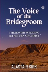 The Voice of the Bridegroom: The Jewish Wedding and Return of Christ
