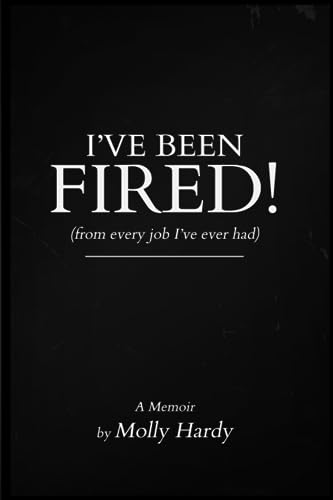 I've Been Fired!