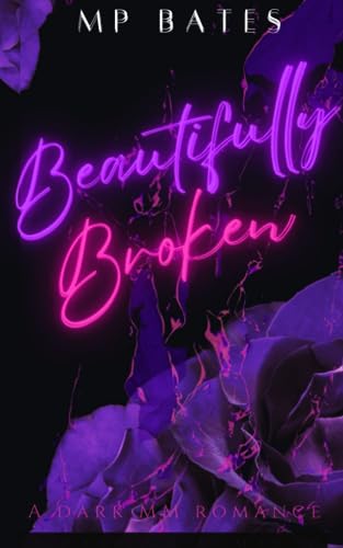 Beautifully Broken- A MM dark romance