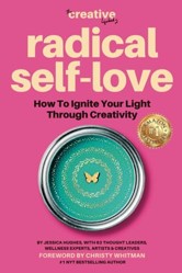 Radical Self Love: How To Ignite Your Light Through Creativity (The Creative Lifebook)