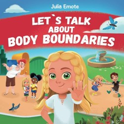 Let's Talk about Body Boundaries : Body Safety Book for Kids about Consent, Personal Space, Private Parts and Friendship, That Helps Toddlers and Children Recognize Their Own Emotions and Feelings
