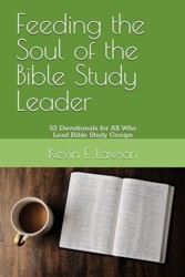 Feeding the Soul of the Bible Study Leader: 52 Devotionals for All Who Lead Bible Study Groups