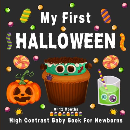 My First Halloween High Contrast Baby Book for Newborns : Cute Black and White Halloween Images Book for Newborn Babies Perfect Halloween Gift for Infants Ages 0-12 Months